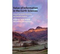 Value of Information in the Earth Sciences: Integrating Spatial Modeling and Decision Analysis