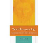 Value Phenomenology: Taking Account of Edith Stein’s Contributions (Edith Stein Studies)