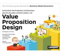 Value Proposition Design: Entwickeln Sie Produkte und Services, die Ihre Kunden wirklich wollen. Die Fortsetzung des Bestsellers Business Model Generation!