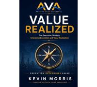 Value Realized: The Executive Guide to Enterprise Execution and Value Realization
