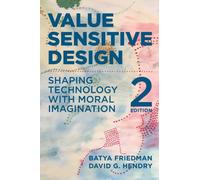 Value Sensitive Design, second edition : Shaping Technology with Moral Imagination