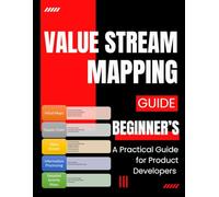 Value Stream Mapping for Product Developers: A Practical Beginner’s Guide