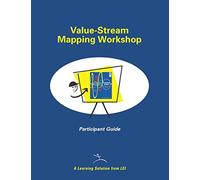 Value-Stream Mapping Workshop Participant Guide