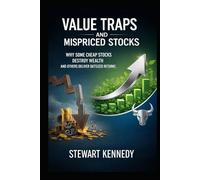Value Traps and Mispriced Stocks: Why Some Cheap Stocks Destroy Wealth and Others Deliver Outsized Returns (The Investing Essentials Library)