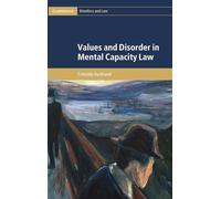 Values and Disorder in Mental Capacity Law (Cambridge Bioethics and Law)
