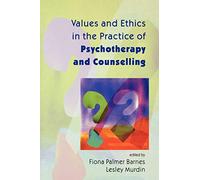 Values And Ethics In The Practice Of Psychotherapy and Counselling