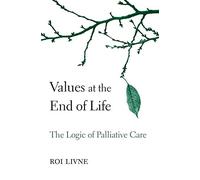 Values at the End of Life: The Logic of Palliative Care