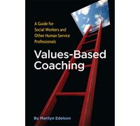 Values-Based Coaching: A Guide for Social Workers and Other Human Service Professionals