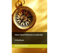 Values-Based Reflection & Leadership: A Workbook (The Changing Face of Professional and Pastoral Supervision)
