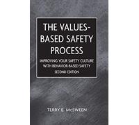 Values-Based Safety Process: Improving Your Safety Culture With Behavior-Based Safety, 2nd Edition