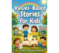 Values-Based Stories for Kids: 90 Inspiring Short Stories for Children Aged 4-13: 1 (The Complete Kids English, Values Learning and Moral Tales)