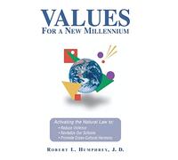 Values For A New Millennium: Activating the Natural Law to: Reduce Violence, Revitalize Our Schools, and Promote Cross-Cultural Harmony