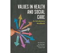 Values in Health and Social Care: An Introductory Workbook