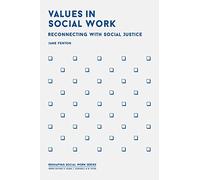 Values in Social Work: Reconnecting with Social Justice (Reshaping Social Work)