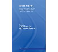 Values in Sport: Elitism, Nationalism, Gender Equality and the Scientific Manufacturing of Winners (Ethics and Sport)