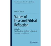 Values of Love and Ethical Reflection: New Insights From Husserl's Phenomenology (Husserlian Legacies: Themes for the 21st Century)