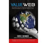 ValueWeb: How fintech firms are using mobile and blockchain technologies to create the Internet of Value