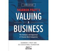 Valuing a Business, Sixth Edition: The Analysis and Appraisal of Closely Held Companies