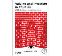 Valuing and Investing in Equities: CROCI: Cash Return on Capital Investment