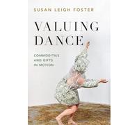 Valuing Dance: Commodities and Gifts in Motion – Oxford University Press