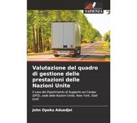 Valutazione del quadro di gestione delle prestazioni delle Nazioni Unite: Il caso del Dipartimento di Supporto sul Campo (DFS), sede delle Nazioni Unite, New York, Stati Uniti