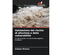 Valutazione del rischio di alluvione e della vulnerabilità: Un caso di studio in un'area fluviale soggetta a inondazioni