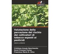 Valutazione della percezione del rischio dei coltivatori di tabacco esposti ai pesticidi: Salute e ambiente
