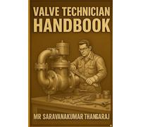 Valve Technician Handbook: Fundamentals, Types, Design, Inspection, Standards, and Interview Preparation for Industrial Valves