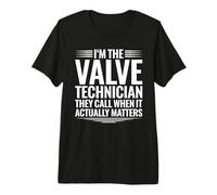 Valve Technician When It Actually Matters Premium T-Shirt