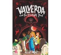 Valverda and the Firelight Thief: The action-packed debut of a thrilling new fantasy series where magic, courage, and adventure collide - perfect for readers aged 8-12: 1