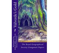Valverde's Gold: The Royal Geographical Society Llanganati Papers
