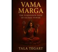 VAMA MARGA: The Forbidden Path of Sacred Power