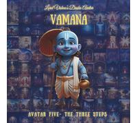 VAMANA AVATAR: Fifth Avatar - The Three Steps (The Lord Vishnu's Ten Avatars - Epic Transformation Tales of God's Descent)