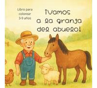 Vamos a la granja del abuelo!: Libro infantil para colorear 3- 9 años