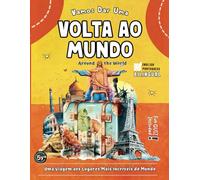 Vamos Dar Uma VOLTA AO MUNDO: Descubra os Monumentos e Lugares Mais Famosos da Terra! | Português e Inglês | Bilingual English Portuguese Children's Book | Kids Ages +5