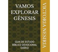 VAMOS EXPLORAR GÊNESIS: GUIA DE ESTUDO BÍBLICO DEVOCIONAL DIÁRIO