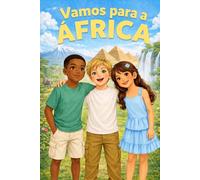Vamos Para a África: Uma viagem educativa e divertida pelos 54 países da África para crianças de 3 a 9 anos (Uma Aventura pelo Mundo)