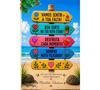 Vamos Sentir a Tua Falta!: Livro de Assinaturas, Mensagens e Recordações para Despedidas, Mudanças de Trabalho, Reformas, Transferências e Novas Etapas