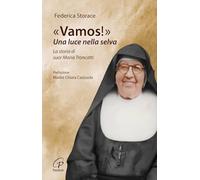 «Vamos!». Una luce nella selva. La storia di suor Maria Troncatti (Uomini e donne)