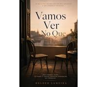 Vamos Ver no que Dá: Como escolhemos amar num mundo que nos ensinou a ter medo - e com as feridas que já trazíamos antes dele
