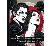 Vampire - A Dark Romance Coloring Book: 52 Adult Fantasy Pages to Color with Vampires (Romance Coloring Books)
