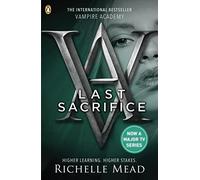 Vampire Academy: Last Sacrifice (book 6): (Vampire Academy)