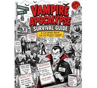 Vampire Apocalypse Survival Guide: A Coloring Book for the Recently Doomed: 40 Hilariously Dark Scenes of Immortal Chaos, Modern Problems, and Elegant Panic