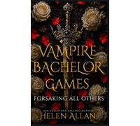 Vampire Bachelor Games: Forsaking All Others