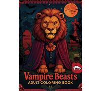 Vampire Beasts Adult Coloring Book; Kawaii Horror Animals in Graveyards - Spooky Fun with Gothic Lions, Cats, Bears, and More - Halloween-Themed Adult ... Relief, Halloween Vibes, and Horror-Lovers