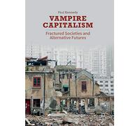 Vampire Capitalism: Fractured Societies and Alternative Futures