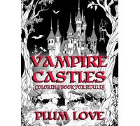 Vampire Castles, A Vampire Castle Coloring Book: A Supernatural Coloring Book (Coloring Books For Adults)