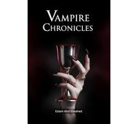 Vampire Chronicles: 100 Terrifying True Stories of Real-Life Bloodsuckers (Horror & Supernatural)