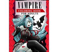 Vampire Coloring Book For Adults: An Adult Coloring Book Featuring Magical and Sexy Vampires with Dark & Gothic Fantasy