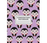 Vampire Composition Notebook - College Ruled, 120 Pages, 8.5”x11” Large Journal for Writing, School, Horror Fans, and Gothic Lovers: Dark Gothic ... for School, Journaling, and Creative Writing